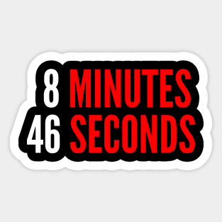 8 Minutes 46 Seconds - Black Lives Matter Sticker